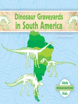 cover image of Dinosaur Graveyards in South America